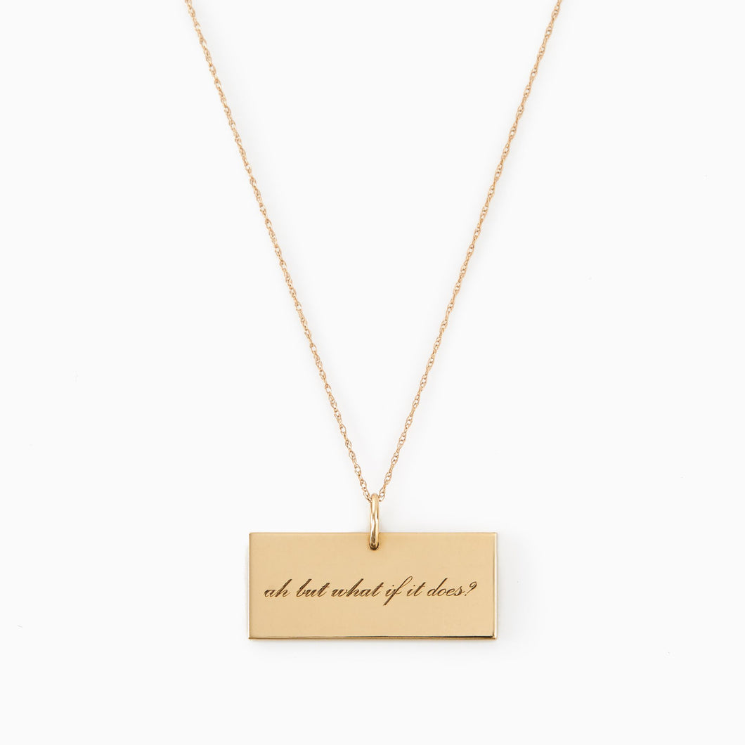 Ah But What If It Does? 10K Necklace